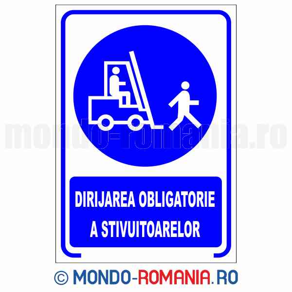 DIRIJAREA OBLIGATORIE A STIVUITOARELOR - indicator de securitate de obligativitate pentru protectia muncii